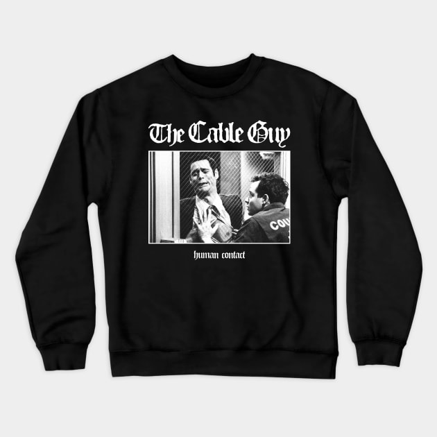 Cable Guy: Human Contact Crewneck Sweatshirt by thespookyfog